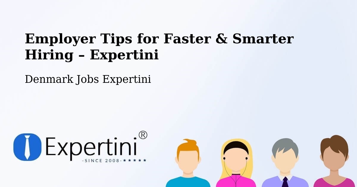 Employer Tips for Hiring & Recruitment – Assentoft - Assentoft, Denmark Jobs Expertini